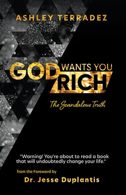 God Wants You Rich: You Are Blessed to Be a Blessing by Terradez, Ashley