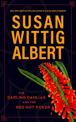 The Darling Dahlias and the Red Hot Poker by Albert, Susan Wittig