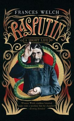 Rasputin: A Short Life by Welch, Frances