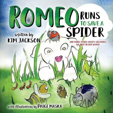 Romeo Runs to Save a Spider: And Many Other Creepy Creatures We Need In Our World by Jackson, Kim