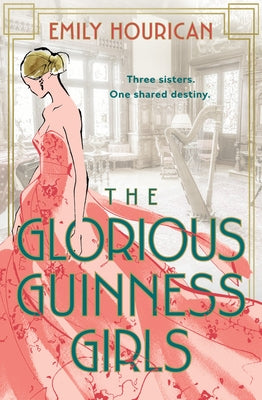 The Glorious Guinness Girls by Hourican, Emily