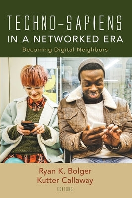 Techno-Sapiens in a Networked Era by Bolger, Ryan K.