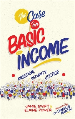 The Case for Basic Income: Freedom, Security, Justice by Swift, Jamie