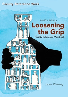 Loosening the Grip 12th Edition, Faculty Reference Workbook by Kinney, Jean