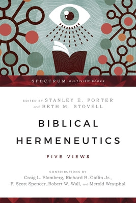 Biblical Hermeneutics: Five Views by Porter, Stanley E.