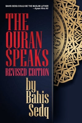 The Quran Speaks - Revised Edition by Sedq, Bahis
