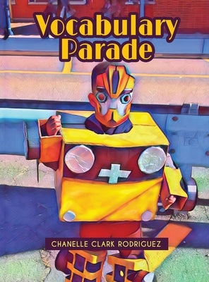 Vocabulary Parade by Rodriguez, Chanelle Clark