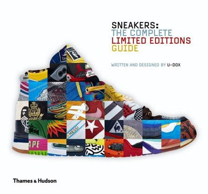 Sneakers Complete Limited Editions Guide: The Complete Limited Editions Guide by U-Dox
