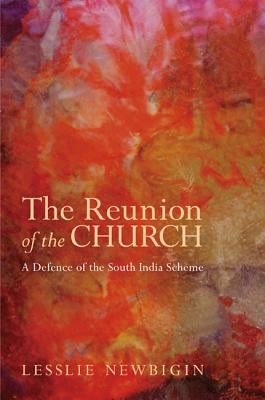The Reunion of the Church, Revised Edition by Newbigin, Lesslie
