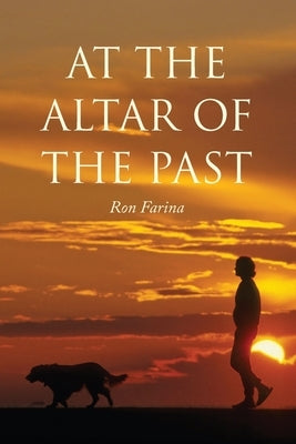 At the Altar of the Past by Farina, Ron