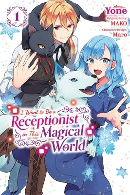 I Want to Be a Receptionist in This Magical World, Vol. 1 (Manga) by Mako