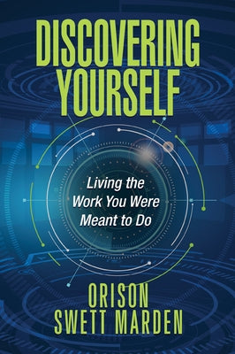 Discovering Yourself: Living the Work You Were Meant to Do by Marden, Orison Swett