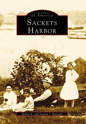Sackets Harbor by Brennan, Robert E.