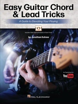 Easy Guitar Chord & Lead Tricks: A Guide to Elevating Your Playing by Kehew, Jonathan