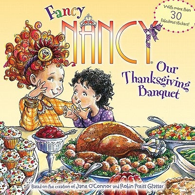 Fancy Nancy: Our Thanksgiving Banquet by O'Connor, Jane