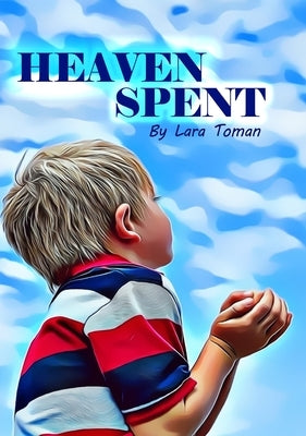 Heaven Spent by Toman, Lara