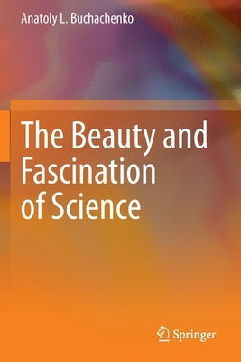 The Beauty and Fascination of Science by Buchachenko, Anatoly L.
