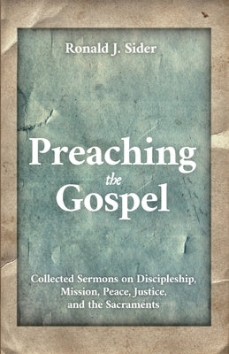 Preaching the Gospel by Sider, Ronald J.
