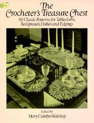 The Crocheter's Treasure Chest: 80 Classic Patterns for Tablecloths, Bedspreads, Doilies and Edgings by Waldrep, Mary Carolyn
