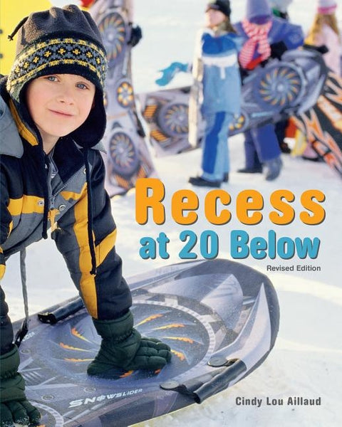 Recess at 20 Below, Revised Edition by Aillaud, Cindy Lou