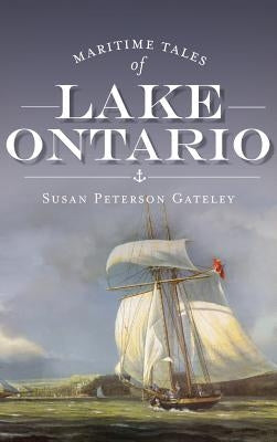 Maritime Tales of Lake Ontario by Peterson Gateley, Susan