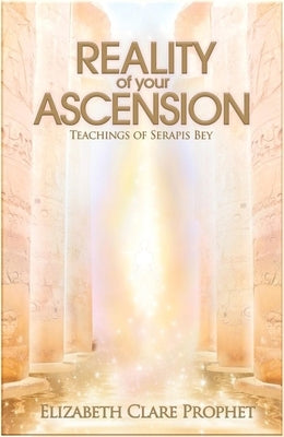 The Reality of Your Ascension: Teachings of Serapis Bey by Prophet, Elizabeth Clare