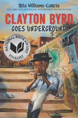 Clayton Byrd Goes Underground by Williams-Garcia, Rita