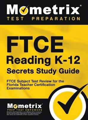 FTCE Reading K-12 Secrets Study Guide: FTCE Test Review for the Florida Teacher Certification Examinations by Bowling, Matthew