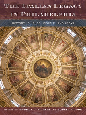 The Italian Legacy in Philadelphia: History, Culture, People, and Ideas by Canepari, Andrea