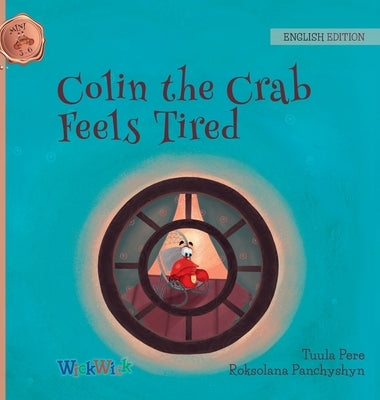 Colin the Crab Feels Tired by Pere, Tuula