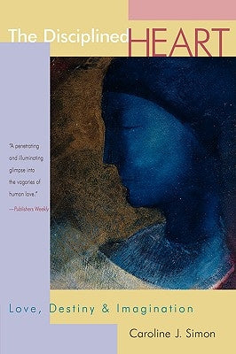 The Disciplined Heart by Simon, Caroline J.