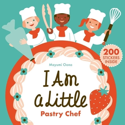 I Am a Little Pastry Chef (Careers for Kids) by Oono, Mayumi
