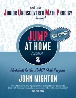 JUMP at Home, Grade 8: Worksheets for the JUMP Math Program by Mighton, John
