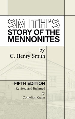 Smith's Story of the Mennonites by Smith, C. Henry
