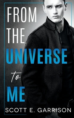 From the Universe to Me by Garrison, Scott E.