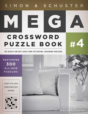 Simon & Schuster Mega Crossword Puzzle Book #4: 300 Never-Before-Published Crosswords by Samson, John M.