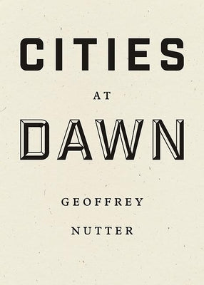 Cities at Dawn by Nutter, Geoffrey