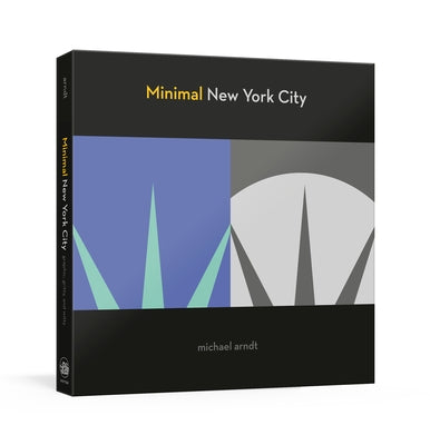 Minimal New York City: Graphic, Gritty, and Witty by Arndt, Michael