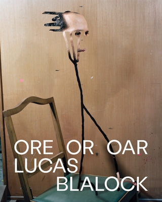 Lucas Blalock: Oar or Ore by Blalock, Lucas