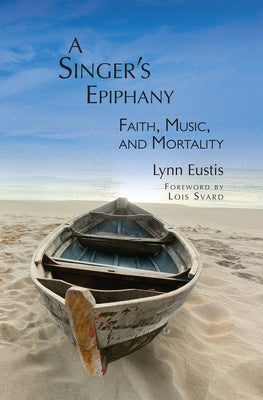 A Singer's Epiphany by Eustis, Lynn