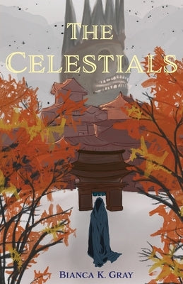 The Celestials: Book 1 by Gray, Bianca K.