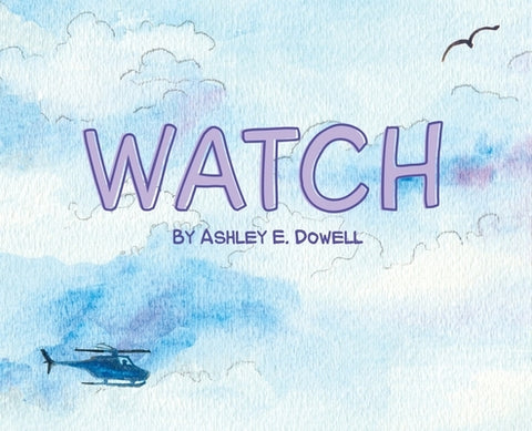 Watch by Dowell, Ashley E.
