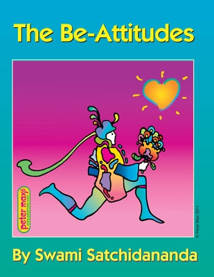The Be-Attitudes: Reflections on the Beatitudes by Satchidananda, Swami