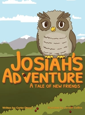 Josiah's Adventure: A Tale of New Friends by Dewey, Carter
