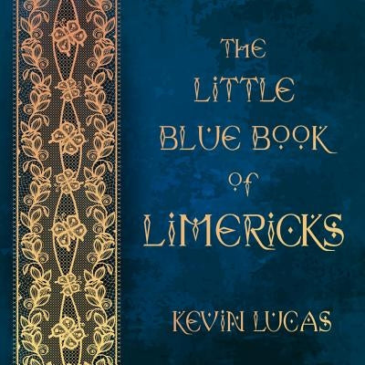 The Little Blue Book of Limericks by Lucas, Kevin