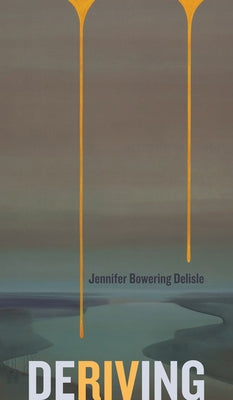 Deriving by Delisle, Jennifer Bowering