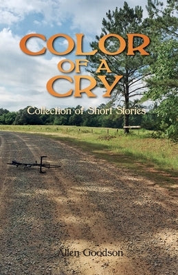 Color of a Cry by Goodson, Allen