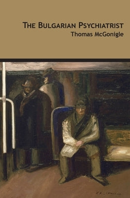 The Bulgarian Psychiatrist by McGonigle, Thomas