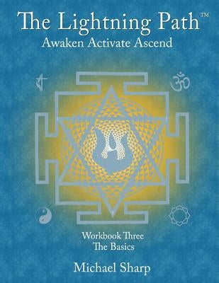 Lightning Path Workbook Three: The Basics by Sharp, Michael