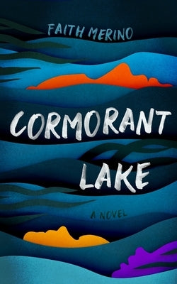 Cormorant Lake by Merino, Faith